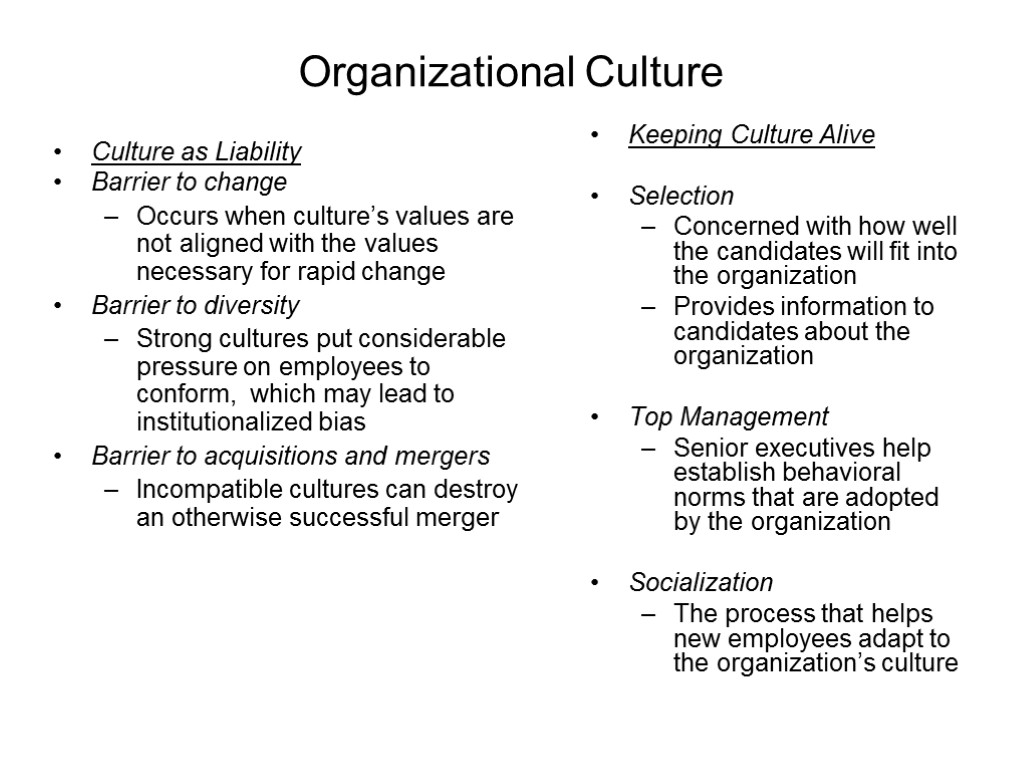Organizational Culture Culture as Liability Barrier to change Occurs when culture’s values are not